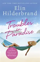 Problemas en el paraíso - Libro 3 de la fabulosa serie Paradise de la autora superventas del NYT Elin Hilderbrand. - Troubles in Paradise - Book 3 in NYT-bestselling author Elin Hilderbrand's fabulous Paradise series