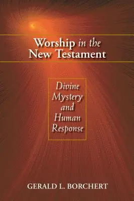 El culto en el Nuevo Testamento: Misterio divino y respuesta humana - Worship in the New Testament: Divine Mystery and Human Response