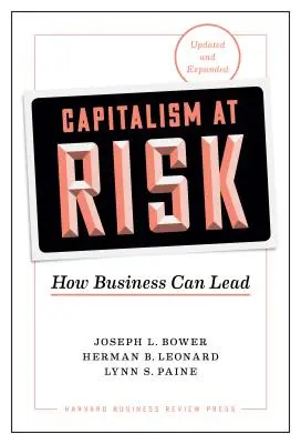 Capitalismo en peligro, actualizado y ampliado: Cómo las empresas pueden liderar - Capitalism at Risk, Updated and Expanded: How Business Can Lead