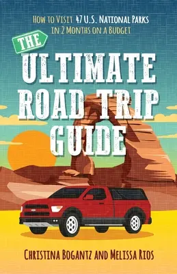 La guía definitiva de viajes por carretera: Cómo visitar 47 parques nacionales de Estados Unidos en 2 meses y con poco presupuesto - The Ultimate Road Trip Guide: How to Visit 47 U.S. National Parks in 2 Months on a Budget