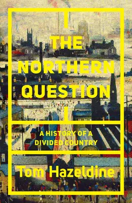 La cuestión del Norte: Una historia política de la división Norte-Sur - The Northern Question: A Political History of the North-South Divide