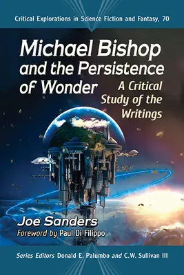 Michael Bishop y la persistencia de lo maravilloso: Un estudio crítico de los escritos - Michael Bishop and the Persistence of Wonder: A Critical Study of the Writings