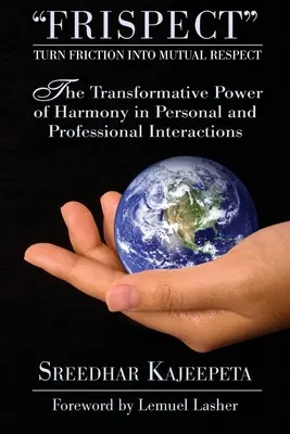 FRISPECT - Convierta la fricción en respeto mutuo: El poder transformador de la armonía en las interacciones personales y profesionales - FRISPECT - Turn Friction into Mutual Respect: The Transformative Power of Harmony in Personal and Professional Interactions