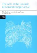 Las Actas del Concilio de Constantinopla de 553, Volumen I: Con textos relacionados sobre la controversia de los tres capítulos - The Acts of the Council of Constantinople of 553, Volume One: With Related Texts on the Three Chapters Controversy