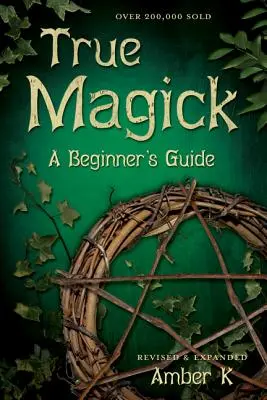 Magia Verdadera: Guía para principiantes - True Magick: A Beginner's Guide