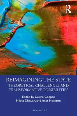 Reimaginar el Estado: Desafíos teóricos y posibilidades transformadoras - Reimagining the State: Theoretical Challenges and Transformative Possibilities