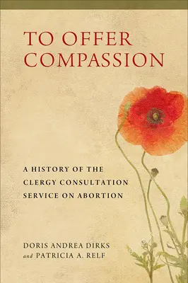 Ofrecer compasión: Historia del Servicio Clerical de Consulta sobre el Aborto - To Offer Compassion: A History of the Clergy Consultation Service on Abortion