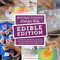 Laboratorio de ciencias de la cocina para niños: Edición comestible: 52 apetitosas recetas y la ciencia cotidiana que hace que sepan de maravilla - Kitchen Science Lab for Kids: Edible Edition: 52 Mouth-Watering Recipes and the Everyday Science That Makes Them Taste Amazing