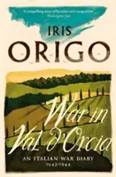 Guerra en Val d'Orcia - Diario de guerra italiano 1943-1944 - War in Val d'Orcia - An Italian War Diary 1943-1944