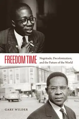 La hora de la libertad: negritud, descolonización y el futuro del mundo - Freedom Time: Negritude, Decolonization, and the Future of the World