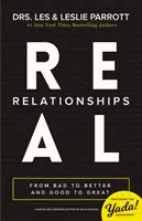 Relaciones reales: De Malas a Mejores y de Buenas a Magníficas - Real Relationships: From Bad to Better and Good to Great