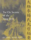 Tai Chi Secretos del Estilo Yang: Clásicos Chinos, Traducciones, Comentarios - Tai Chi Secrets of the Yang Style: Chinese Classics, Translations, Commentary