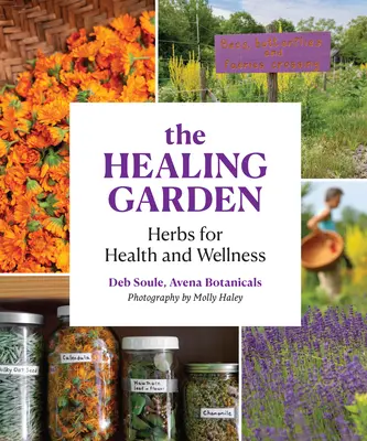 El jardín curativo: Hierbas para la salud y el bienestar - The Healing Garden: Herbs for Health and Wellness