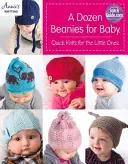 Una docena de gorritos para bebé: Tejidos rápidos para los más pequeños - A Dozen Beanies for Baby: Quick Knits for the Little Ones