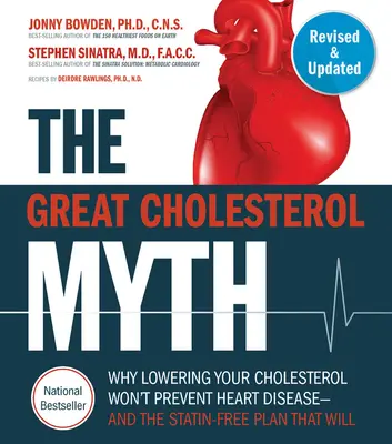 El gran mito del colesterol, revisado y ampliado: Por qué reducir el colesterol no previene las enfermedades cardíacas y el plan sin estatinas que sí lo hará - Nati - The Great Cholesterol Myth, Revised and Expanded: Why Lowering Your Cholesterol Won't Prevent Heart Disease--And the Statin-Free Plan That Will - Nati