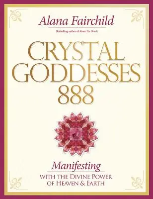 Diosas de Cristal 888: Viviendo el Sagrado Femenino - Crystal Goddesses 888: Living the Sacred Feminine