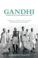 Gandhi: Una vida política y espiritual - Gandhi: A Political and Spiritual Life
