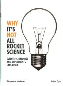 Por qué no todo es ciencia exacta: teorías y experimentos científicos explicados - Why It's Not All Rocket Science - Scientific Theories and Experiments Explained