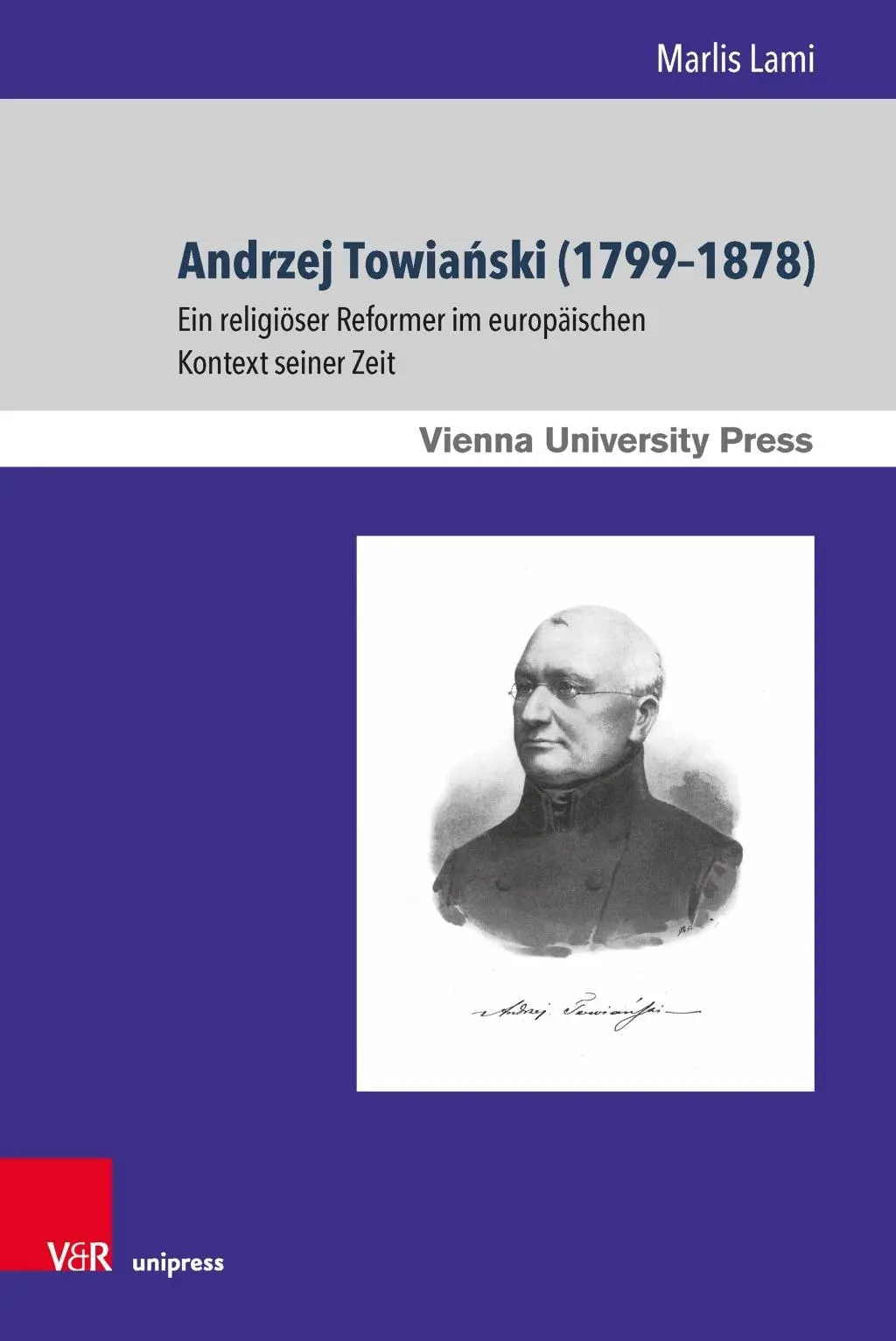 Andrzej Towianski (1799-1878): Un reformador religioso en el contexto europeo de su época - Andrzej Towianski (1799-1878): Ein Religioser Reformer Im Europaischen Kontext Seiner Zeit