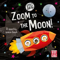 Bebé espacial: Zoom a la Luna - Un libro de cartón para tocar y sentir las primeras aventuras espaciales. - Space Baby: Zoom to the Moon! - A first shiny space adventure touch-and-feel board book