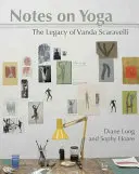 Notas sobre yoga: El legado de Vanda Scaravelli - Notes on Yoga: The Legacy of Vanda Scaravelli