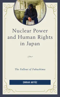 Energía nuclear y derechos humanos en Japón: Las consecuencias de Fukushima - Nuclear Power and Human Rights in Japan: The Fallout of Fukushima