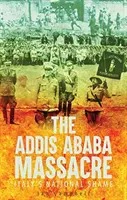 Masacre de Addis Abeba: la vergüenza nacional de Italia - Addis Ababa Massacre - Italy's National Shame