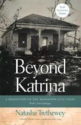 Más allá del Katrina: Una meditación sobre la costa del golfo de Mississippi - Beyond Katrina: A Meditation on the Mississippi Gulf Coast