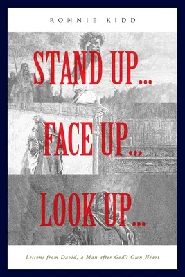 Levántate... Da la cara... Mira hacia arriba..: Lecciones de David, un hombre según el corazón de Dios - Stand Up...Face Up...Look Up...: Lessons from David, a Man after God's Own Heart