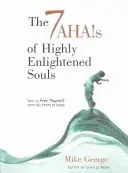 Los 7 Ahas de las Almas Altamente Iluminadas: Cómo Liberarte de Todas las Formas de Estrés - The 7 Ahas of Highly Enlightened Souls: How to Free Yourself from All Forms of Stress