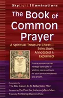 El Libro de Oración Común: Un Tesoro Espiritual - Selecciones Comentadas y Explicadas - The Book of Common Prayer: A Spiritual Treasure Chest--Selections Annotated & Explained