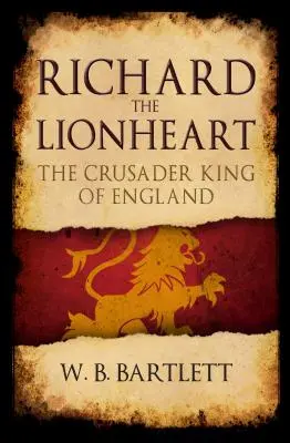 Ricardo Corazón de León: El rey cruzado de Inglaterra - Richard the Lionheart: The Crusader King of England