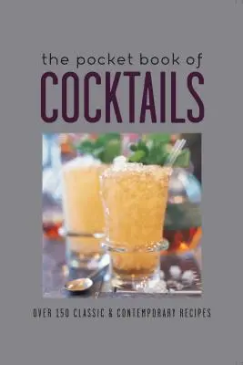 El libro de bolsillo de los cócteles: Más de 150 cócteles clásicos y contemporáneos - The Pocket Book of Cocktails: Over 150 Classic & Contemporary Cocktails