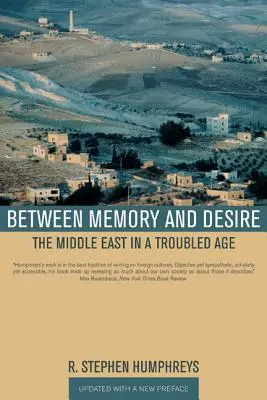 Entre la memoria y el deseo: Oriente Próximo en una época turbulenta - Between Memory and Desire: The Middle East in a Troubled Age
