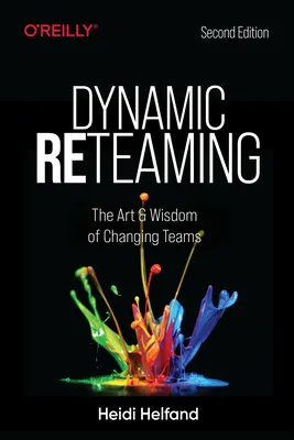 Dynamic Reteaming: El arte y la sabiduría de cambiar de equipo - Dynamic Reteaming: The Art and Wisdom of Changing Teams