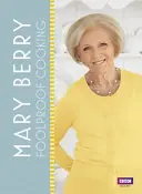 Mary Berry Cocina a prueba de tontos - Mary Berry: Foolproof Cooking