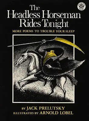 El jinete sin cabeza cabalga esta noche: Más poemas para perturbar tu sueño - The Headless Horseman Rides Tonight: More Poems to Trouble Your Sleep