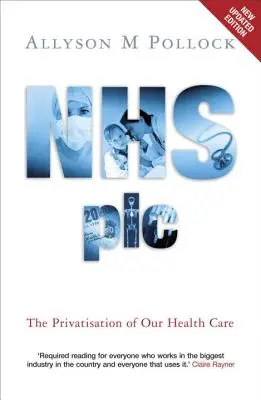 NHS Plc - La privatización de nuestra sanidad - NHS Plc - The Privatisation of Our Health Care