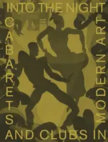 Hacia la noche: Cabarets y clubes en el arte moderno - Into the Night: Cabarets and Clubs in Modern Art