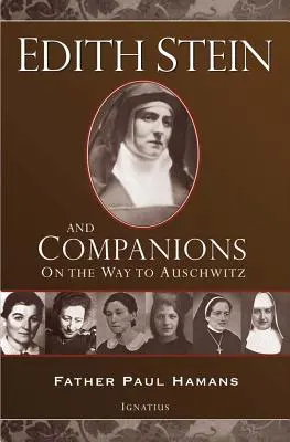 Edith Stein y sus compañeros: De camino a Auschwitz - Edith Stein and Companions: On the Way to Auschwitz