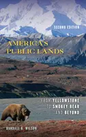 America's Public Lands: De Yellowstone a Smokey Bear y más allá, segunda edición - America's Public Lands: From Yellowstone to Smokey Bear and Beyond, Second Edition