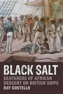 La sal negra: Los marinos afrodescendientes en los barcos británicos - Black Salt: Seafarers of African Descent on British Ships