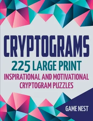 Criptogramas: 225 rompecabezas de criptogramas inspiradores y motivadores en letra grande - Cryptograms: 225 Large Print Inspirational and Motivational Cryptogram Puzzles