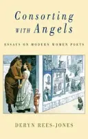 Consorting with Angels: Ensayos sobre poetisas modernas - Consorting with Angels: Essays on Modern Women Poets