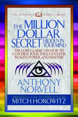 El secreto del millón de dólares oculto en tu mente (Clásicos condensados): El Clásico Perdido sobre Cómo Controlar sus Atracciones para Obtener Riqueza, Poder y Dominio - The Million Dollar Secret Hidden in Your Mind (Condensed Classics): The Lost Classic on How to Control Your Oughts for Wealth, Power, and Mastery