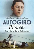 Pionero del autogiro: La vida de Jack Richardson - Autogiro Pioneer: The Life of Jack Richardson