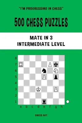 500 rompecabezas de ajedrez, mate en 3, nivel intermedio - 500 Chess Puzzles, Mate in 3, Intermediate Level