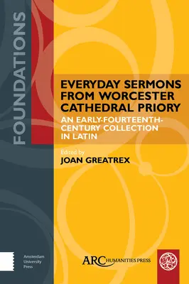 Sermones cotidianos del Priorato de la Catedral de Worcester: Una colección de principios del siglo XIV en latín - Everyday Sermons from Worcester Cathedral Priory: An Early-Fourteenth-Century Collection in Latin