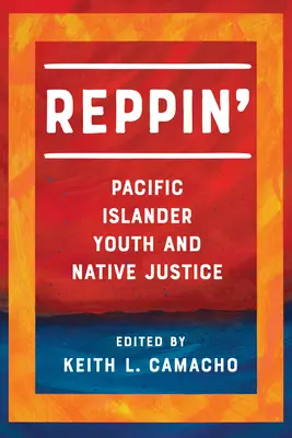 Reppin': Los jóvenes de las islas del Pacífico y la justicia indígena - Reppin': Pacific Islander Youth and Native Justice