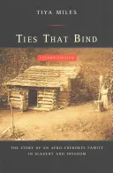 Lazos que unen: La historia de una familia afrocherokee en la esclavitud y la libertad - Ties That Bind: The Story of an Afro-Cherokee Family in Slavery and Freedom